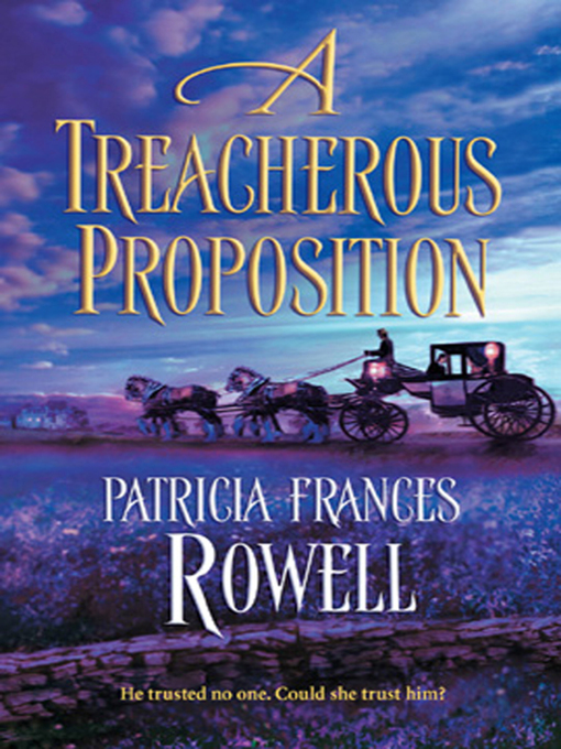Title details for A Treacherous Proposition by Patricia Frances Rowell - Available